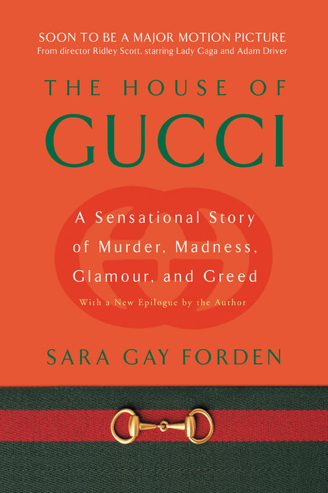 The House of Gucci: A Sensational Story of Murder, Madness, Glamour, and Greed