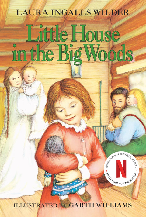 Little House in the Big Woods: A Classic Historical Children's Novel of Adventure