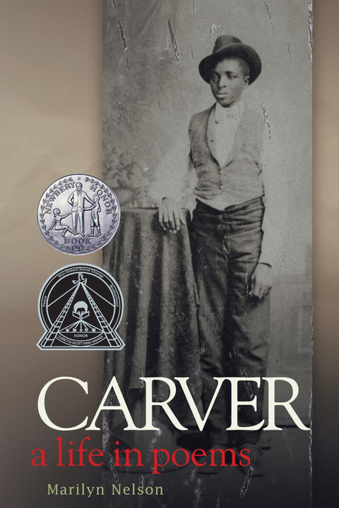 Carver: A Life in Poems (Coretta Scott King Author Honor Books)