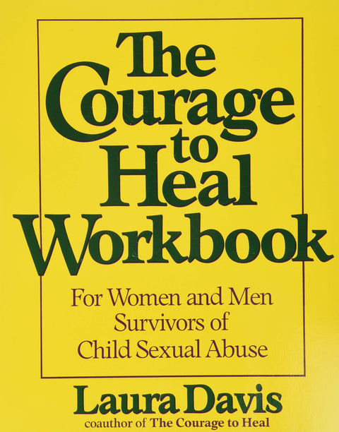 COURAGE TO HEAL WORKBK: For Women and Men Survivors of Child Sexual Abuse