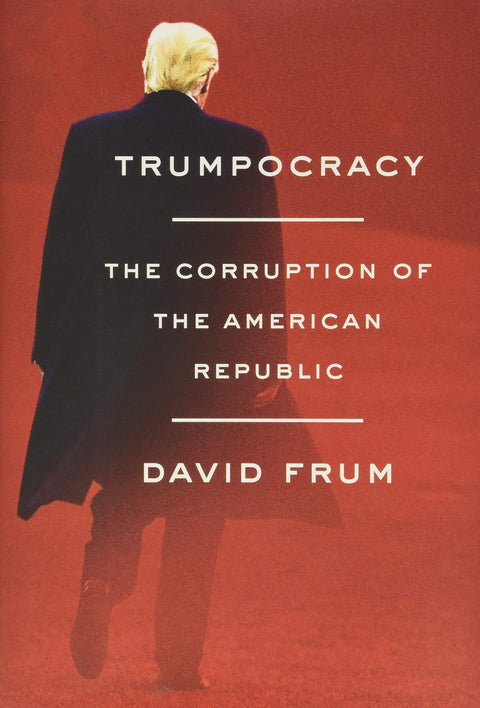 Trumpocracy: The Corruption of the American Republic