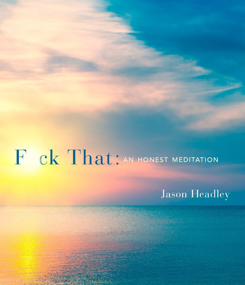 F*ck That : Une méditation honnête
