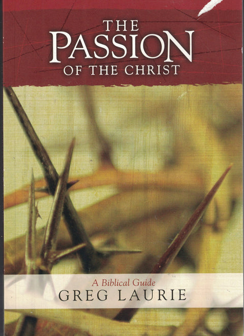 La Passion du Christ - Un guide biblique