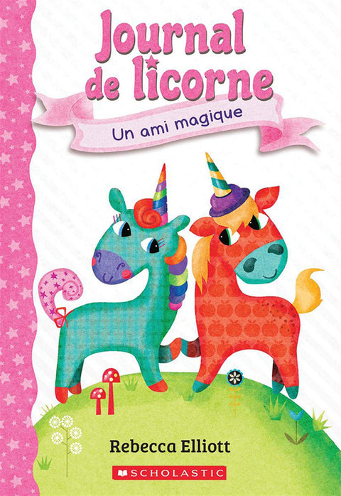 Journal de licorne : n° 1 - Un ami magique