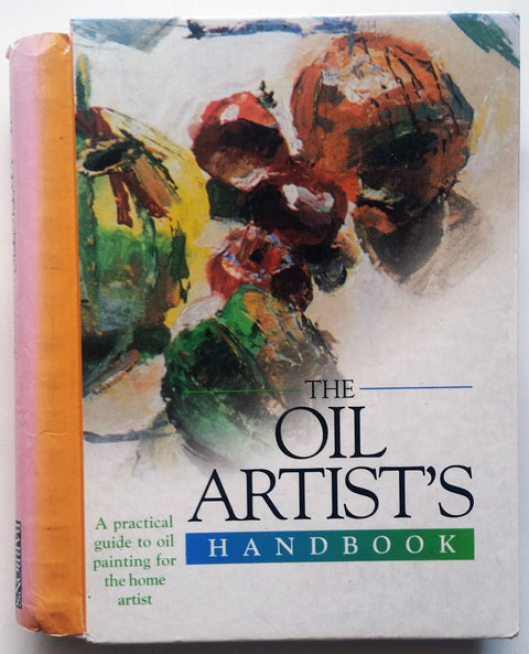 Le manuel de l'artiste peintre à l'huile : guide pratique de peinture à l'huile pour l'artiste amateur (Série des manuels de l'artiste)