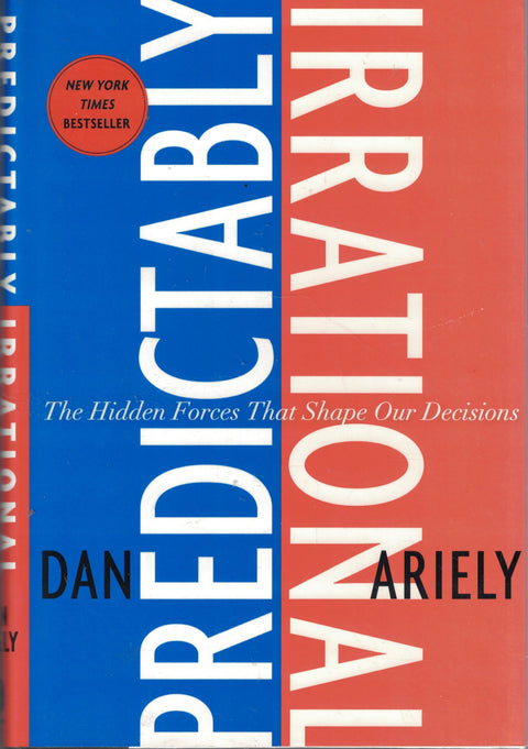 Predictably Irrational: The Hidden Forces That Shape Our Decisions