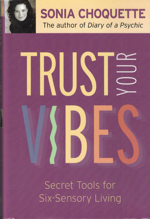 Trust Your Vibes: Secret Tools for Six-Sensory Living
