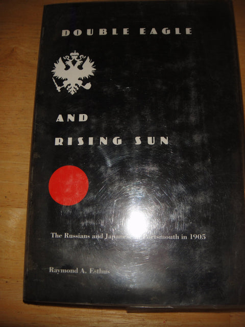Double Eagle and Rising Sun: The Russians and Japanese at Portsmouth in 1905