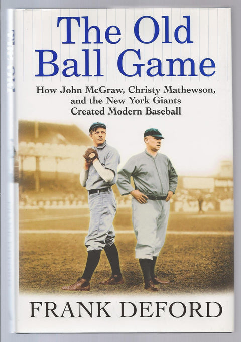 Le vieux jeu de balle : comment John McGraw, Christy Mathewson et les Giants de New York ont créé le baseball moderne
