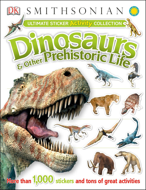 Collection ultime d’activités et d’autocollants : dinosaures et autres formes de vie préhistoriques — plus de 1 000 autocollants et une foule d’activités géniales