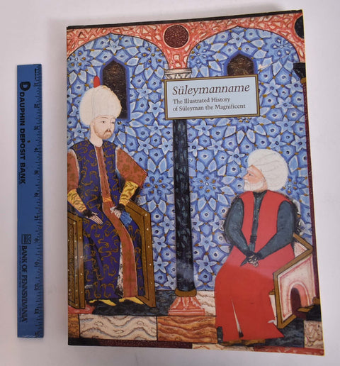 Süleymanname : l’histoire illustrée de Soliman le Magnifique