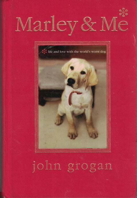Marley & Me: Life and Love With the World's Worst Dog