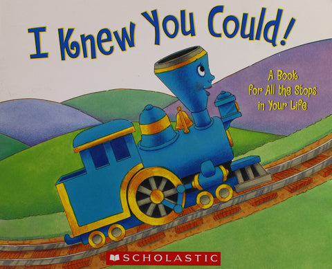 I Knew You Could!: A Book for All the Stops in Your Life