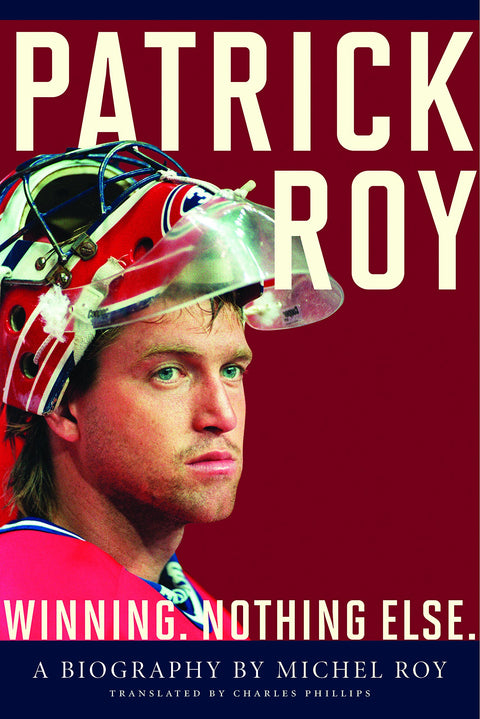 Patrick Roy : la victoire, rien d’autre.