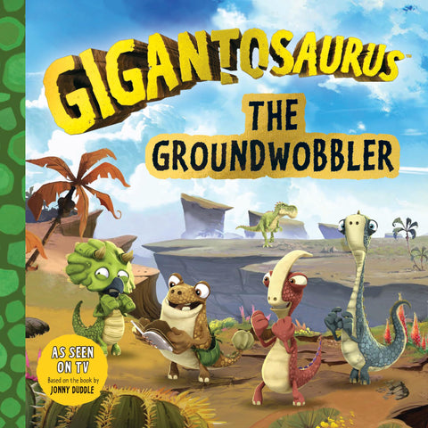 Gigantosaurus : Le Groundwobbler : (Un livre d’aventure sur les dinosaures consacré à l’amitié, à la résolution de problèmes et au travail d’équipe, pour les tout-petits, les enfants d’âge préscolaire et les enfants de 3 à 7 ans - Vu à la télévision)
