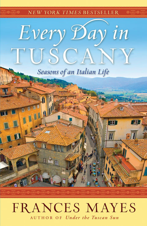 Chaque jour en Toscane : Les saisons d'une vie italienne