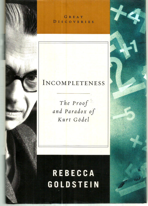 Incomplétude : La preuve et le paradoxe de Kurt Gödel