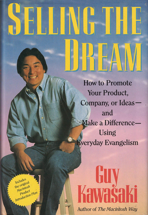 Selling the Dream: How to Promote Your Product, Company or Ideas and Make a Difference Using Everyday Evangelism