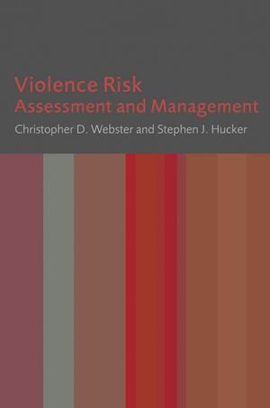Violence Risk: Assessment and Management