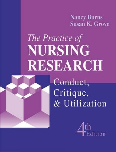 The Practice of Nursing Research: Conduct, Critique, & Utilization