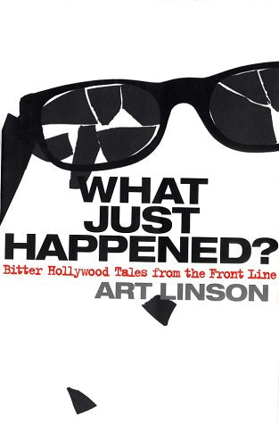 What Just Happened? Bitter Hollywood Tales from the Front Line