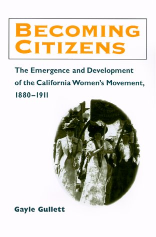 Devenir citoyennes : l’émergence et le développement du mouvement des femmes en Californie, 1880-1911 (Femmes, genre et sexualité dans l’histoire américaine)