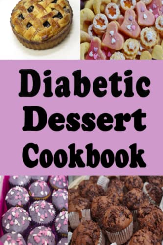 Livre de recettes de desserts pour diabétiques : tartes, gâteaux, muffins et biscuits faibles en sucre ou sans sucre