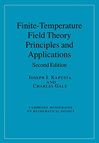 PRINCIPES ET APPLICATIONS DE LA THÉORIE DES CHAMPS À TEMPÉRATURE FINIE, 2e ÉD. (broché, 2006) (Cambridge Monographs on Mathematical Physics)