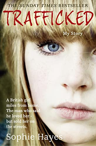 Trafficked: The Terrifying True Story of a British Girl Forced into the Sex Trade