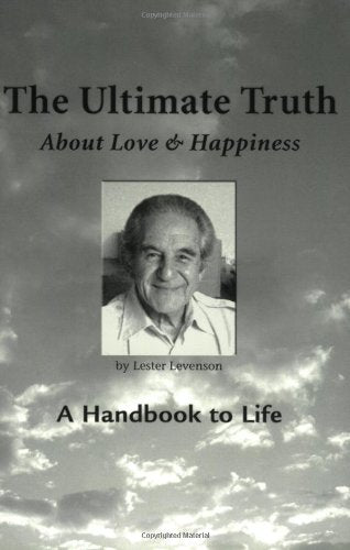 La Vérité ultime (sur l’amour et le bonheur) : un guide pour la vie