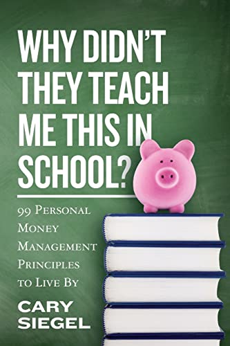 Pourquoi ne m’a-t-on pas appris ça à l’école ? : 99 principes personnels de gestion de l’argent à suivre