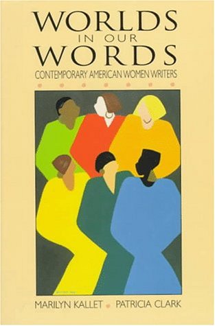 Worlds in Our Words: Contemporary American Women Writers