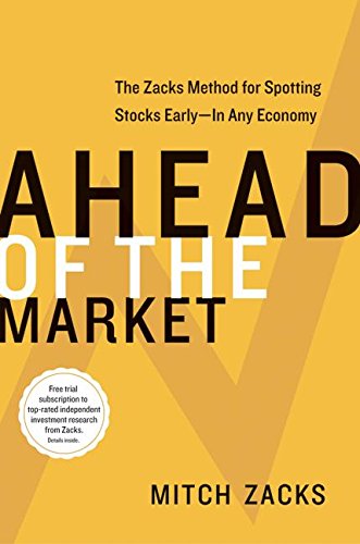 Ahead of the Market: The Zacks Method for Spotting Stocks Early -- In Any Economy