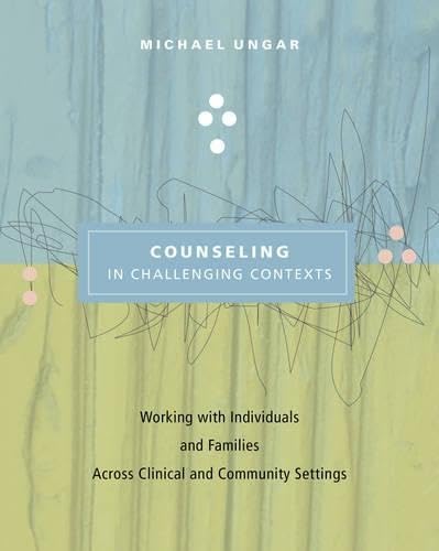 Counseling in Challening Contexts: Working With Individuals and Families Across Clinical and Community Settings