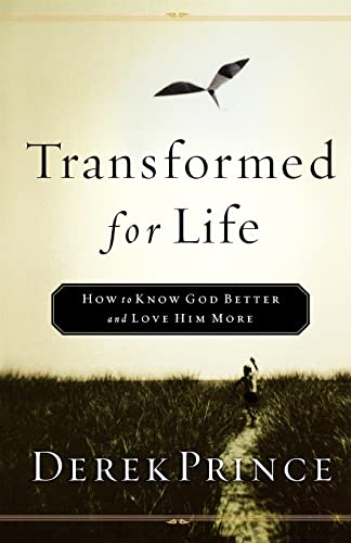 Transformé pour la vie : Comment mieux connaître Dieu et L’aimer davantage