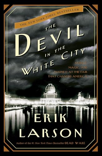 Le Diable dans la ville blanche : Meurtre, magie et folie à la foire qui a changé l'Amérique