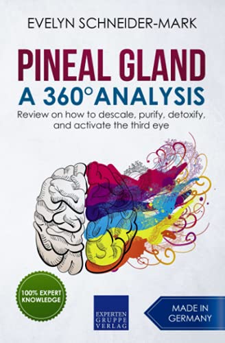 Glande pinéale – Une analyse à 360° : Comment calcifier, purifier, détoxifier et activer le troisième œil