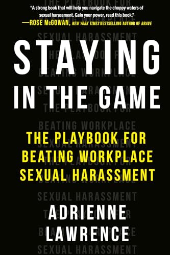 Staying in the Game: The Playbook for Beating Workplace Sexual Harassment