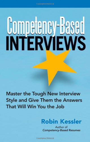 Competency-Based Interviews: How to Master the Tough New Interview Style and Give Them the Answers That Will Win the Job