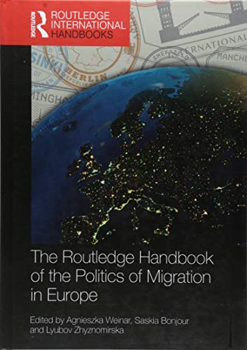 Le Routledge Handbook of the Politics of Migration in Europe (Routledge International Handbooks)