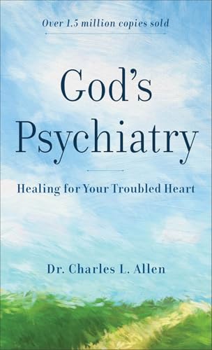 La psychiatrie de Dieu : la guérison pour votre cœur tourmenté