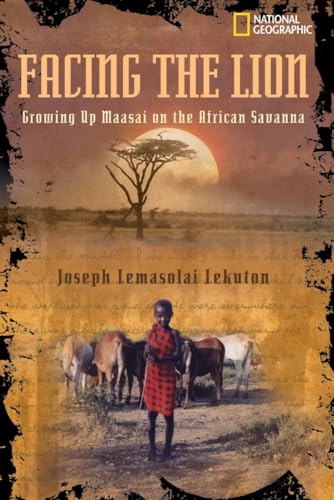 Facing the Lion: Growing Up Maasai on the African Savanna (National Geographic-memoirs)