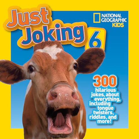 National Geographic Kids Just Joking 6 : 300 blagues hilarantes sur tout, y compris des virelangues, des devinettes et bien plus encore !