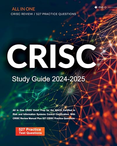 Guide d’étude CRISC 2024-2025 – préparation tout-en-un à l’examen CRISC pour la certification Certified in Risk and Information Systems Control de l’ISACA. Avec le manuel de révision CRISC et 527 questions d’entraînement CRISC