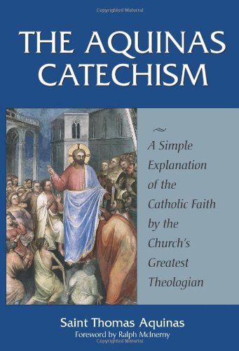Le Catéchisme d'Aquinas : Une explication simple de la foi catholique par le plus grand théologien de l'Église.