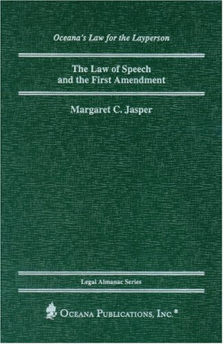 The Law of Speech and the First Amendment (Legal Almanac Series)