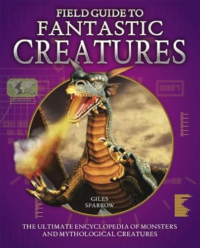 Guide de terrain des créatures fantastiques : L'encyclopédie ultime des monstres