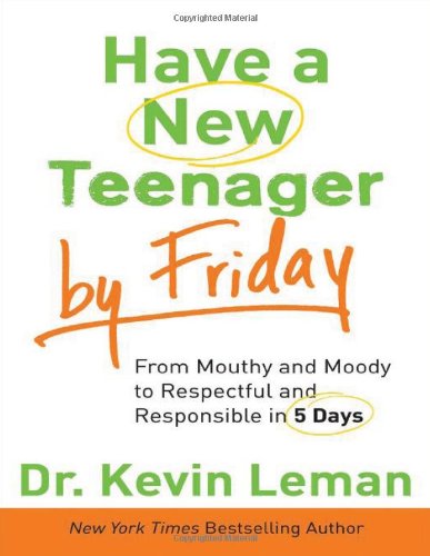 Have a New Teenager by Friday - HC: From Mouthy and Moody to Respectfuland Responsible in 5 Days