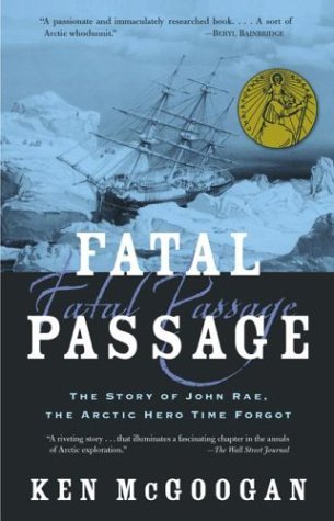 Passage fatal : L'histoire vraie de John Rae, le héros de l'Arctique oublié par l'histoire