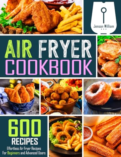 Livre de recettes pour friteuse à air : 600 recettes faciles pour débutants et utilisateurs confirmés